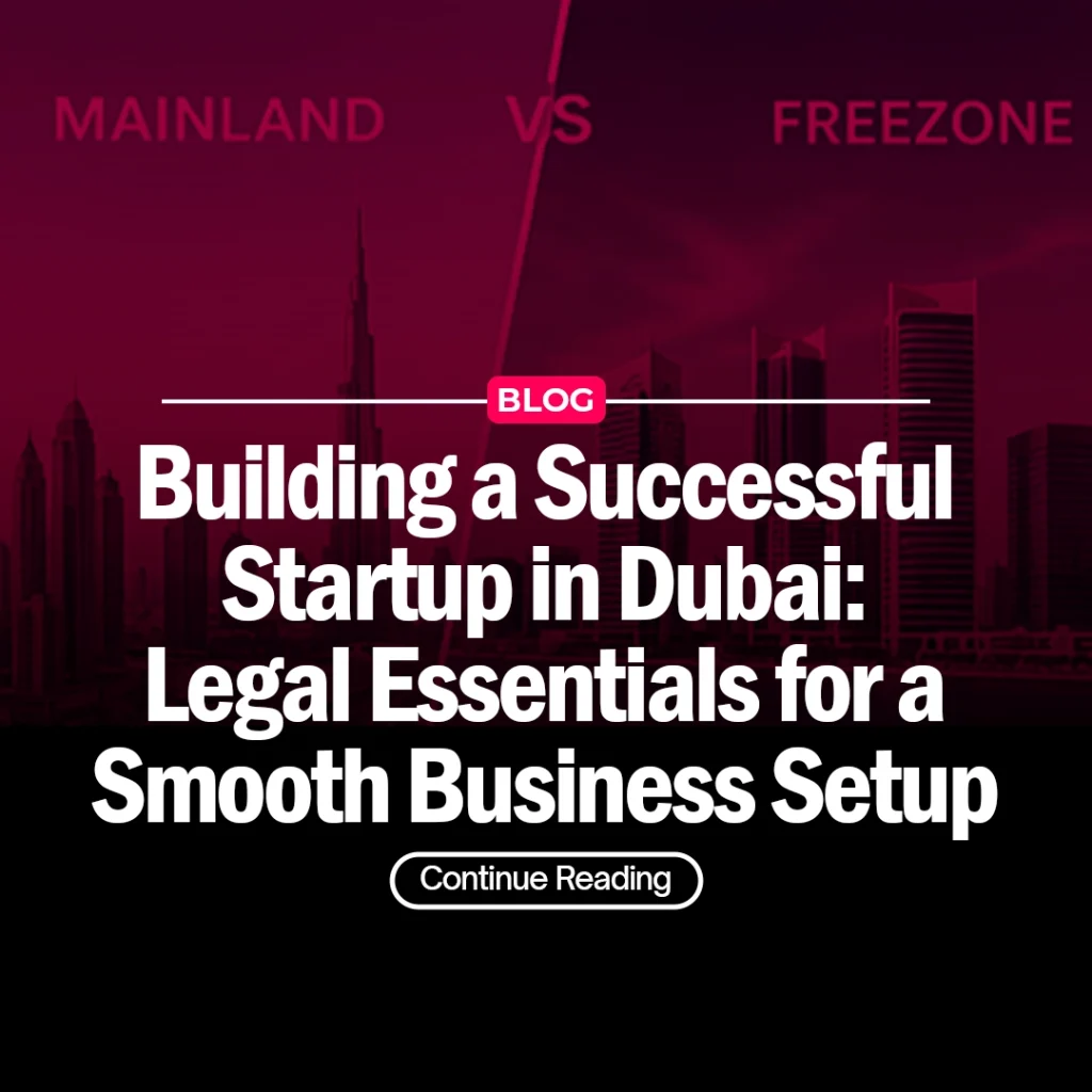 Building a Successful Startup in Dubai: Legal Essentials for a Smooth Business Setup