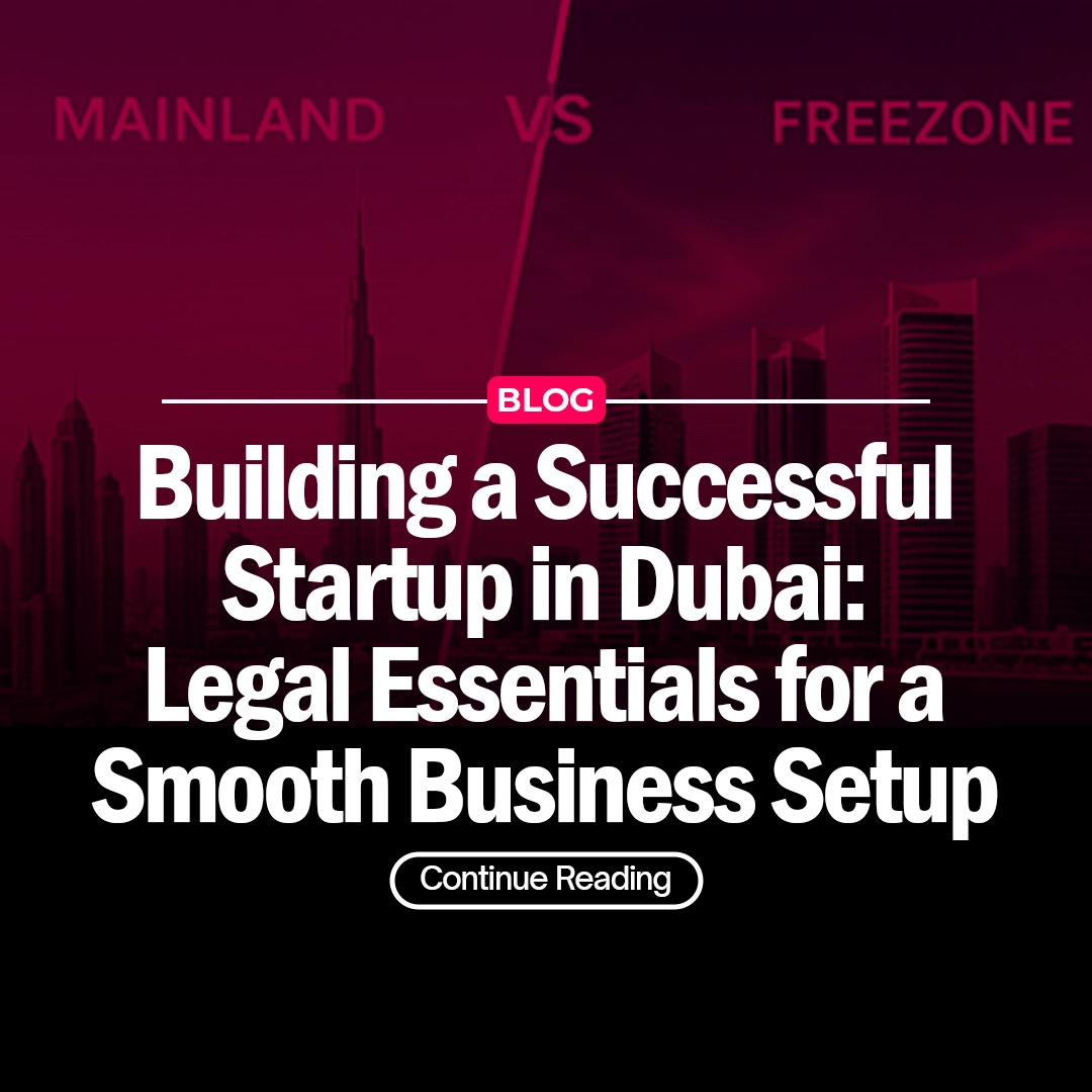 Building a Successful Startup in Dubai: Legal Essentials for a Smooth Business Setup